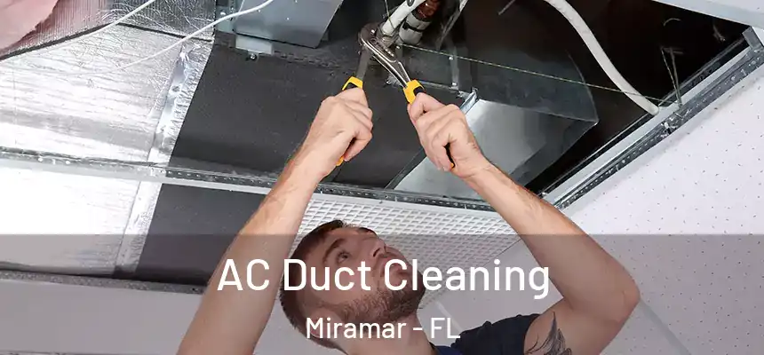 AC Duct Cleaning Miramar - FL
