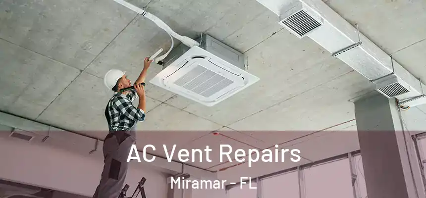 AC Vent Repairs Miramar - FL