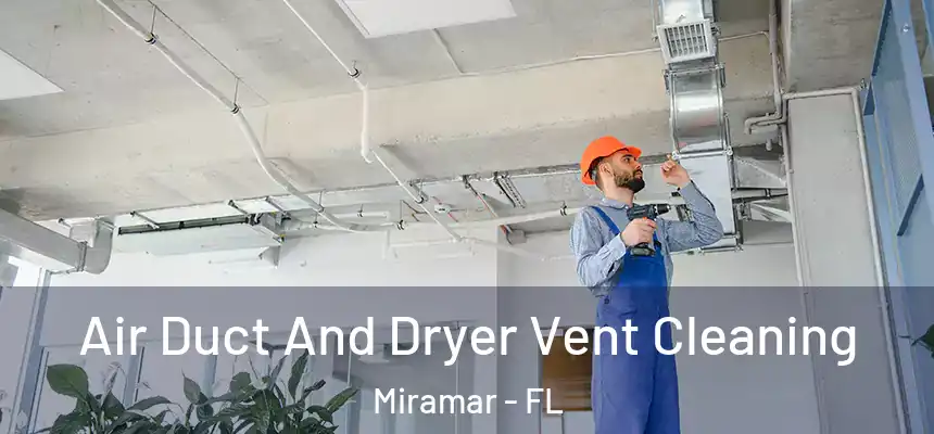 Air Duct And Dryer Vent Cleaning Miramar - FL