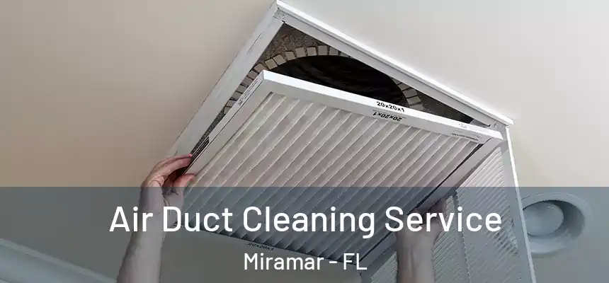 Air Duct Cleaning Service Miramar - FL