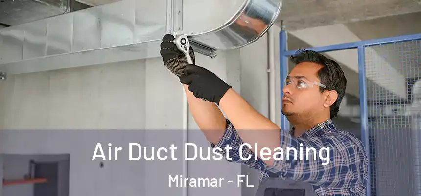 Air Duct Dust Cleaning Miramar - FL
