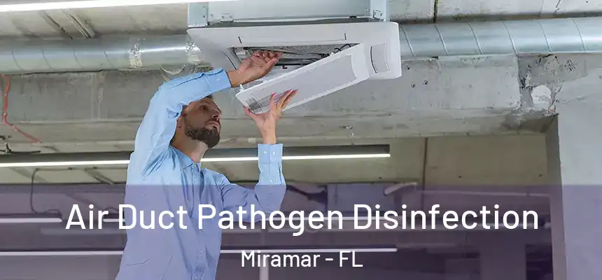  Air Duct Pathogen Disinfection Miramar - FL