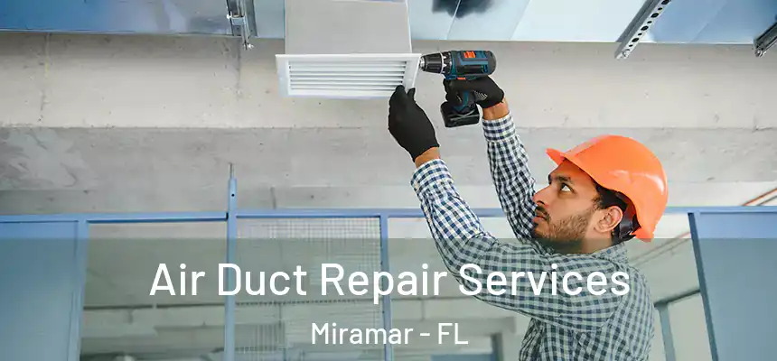  Air Duct Repair Services Miramar - FL