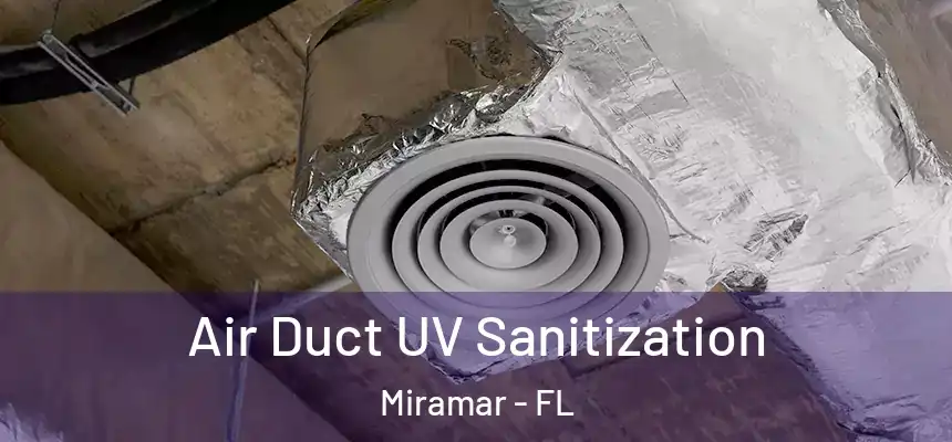 Air Duct UV Sanitization Miramar - FL