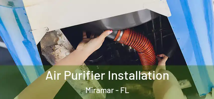 Air Purifier Installation Miramar - FL