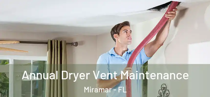 Annual Dryer Vent Maintenance Miramar - FL