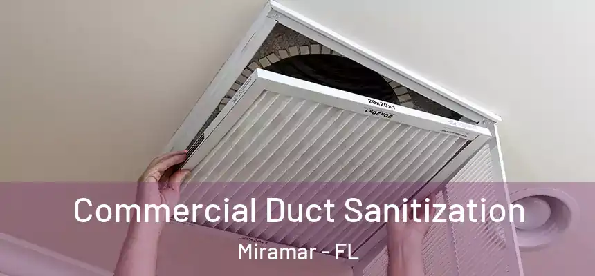 Commercial Duct Sanitization Miramar - FL