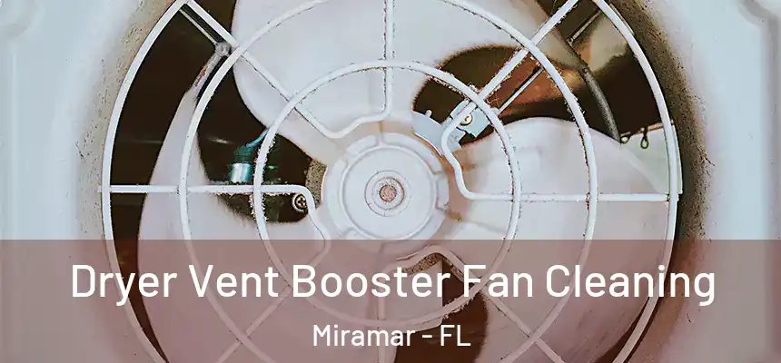 Dryer Vent Booster Fan Cleaning Miramar - FL