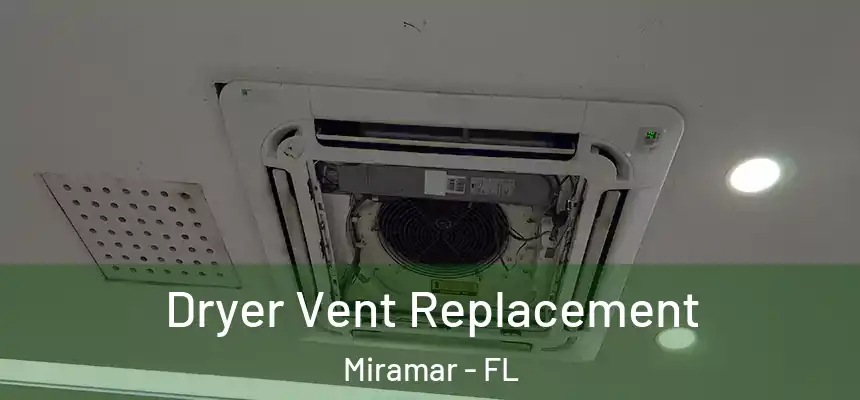 Dryer Vent Replacement Miramar - FL