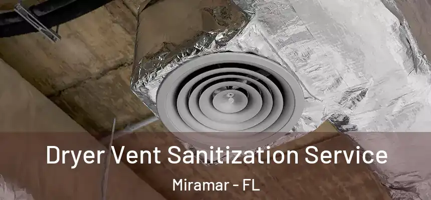  Dryer Vent Sanitization Service Miramar - FL