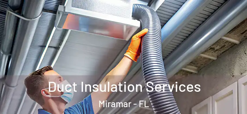 Duct Insulation Services Miramar - FL