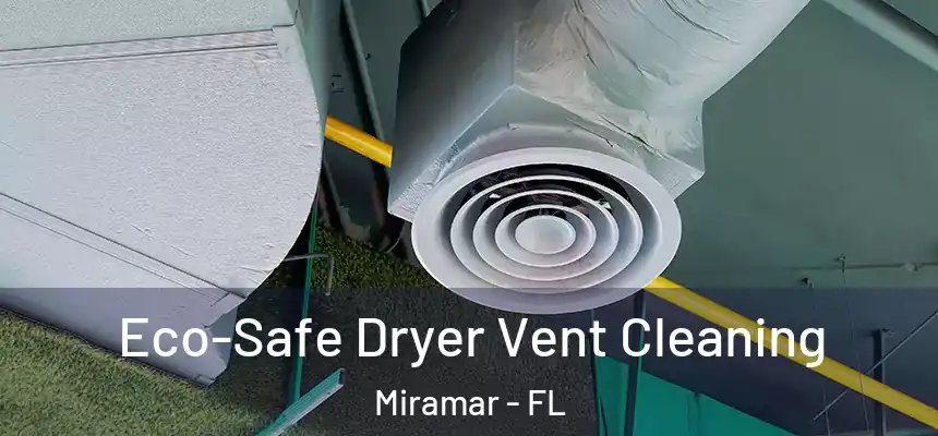 Eco-Safe Dryer Vent Cleaning Miramar - FL