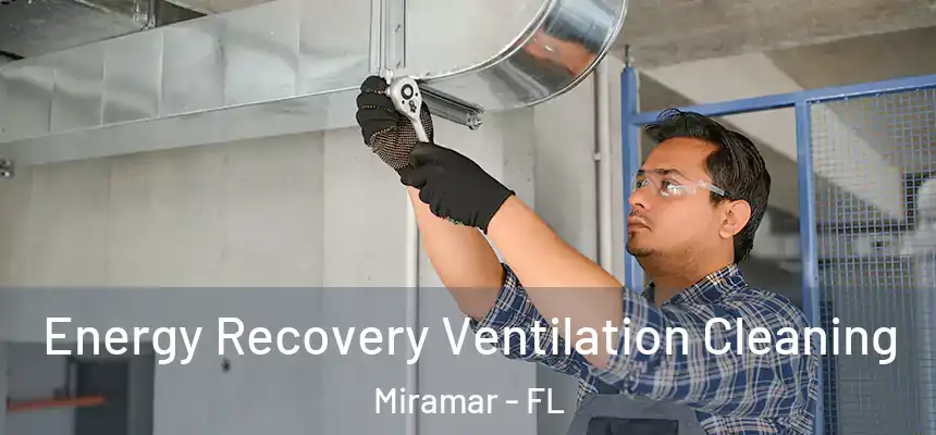 Energy Recovery Ventilation Cleaning Miramar - FL