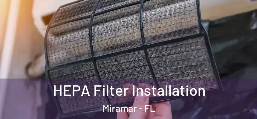  HEPA Filter Installation Miramar - FL