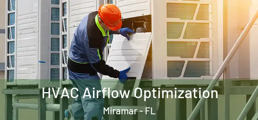  HVAC Airflow Optimization Miramar - FL
