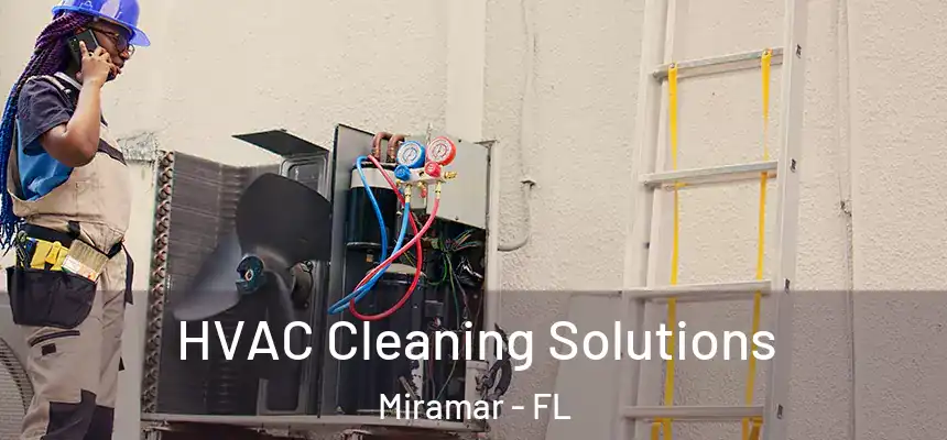 HVAC Cleaning Solutions Miramar - FL