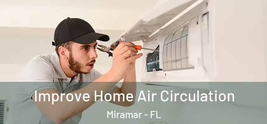 Improve Home Air Circulation Miramar - FL