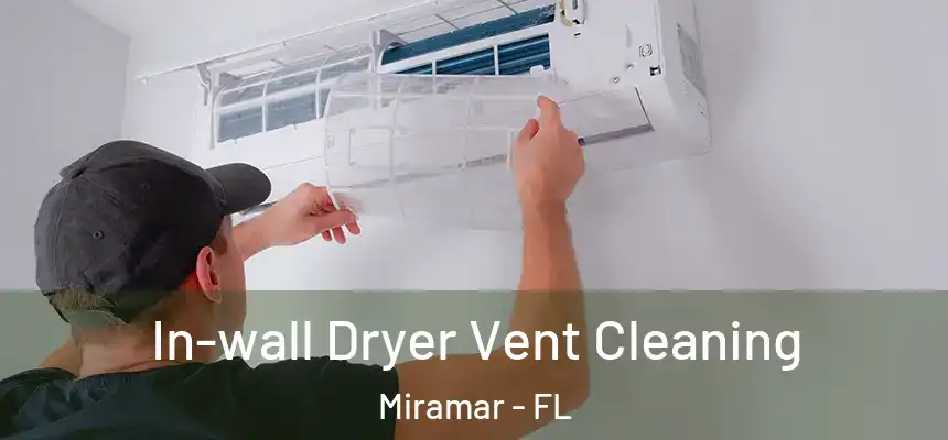 In-wall Dryer Vent Cleaning Miramar - FL