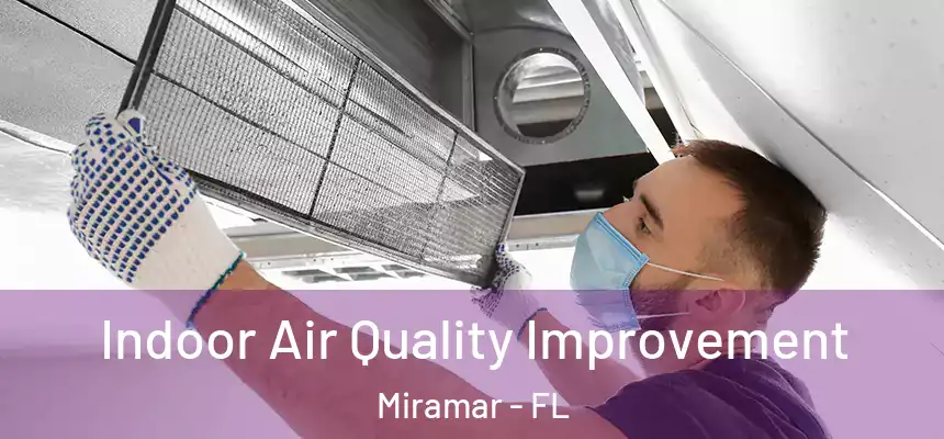 Indoor Air Quality Improvement Miramar - FL