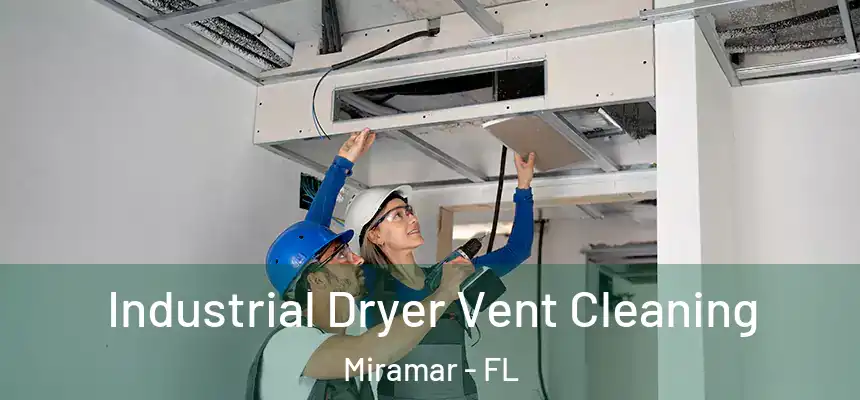 Industrial Dryer Vent Cleaning Miramar - FL