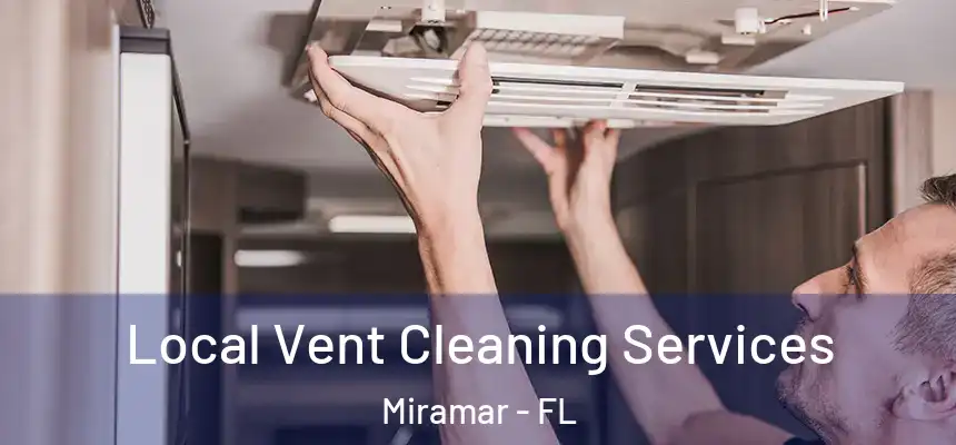 Local Vent Cleaning Services Miramar - FL