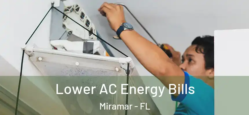 Lower AC Energy Bills Miramar - FL