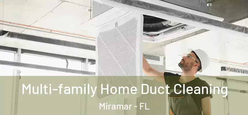 Multi-family Home Duct Cleaning Miramar - FL