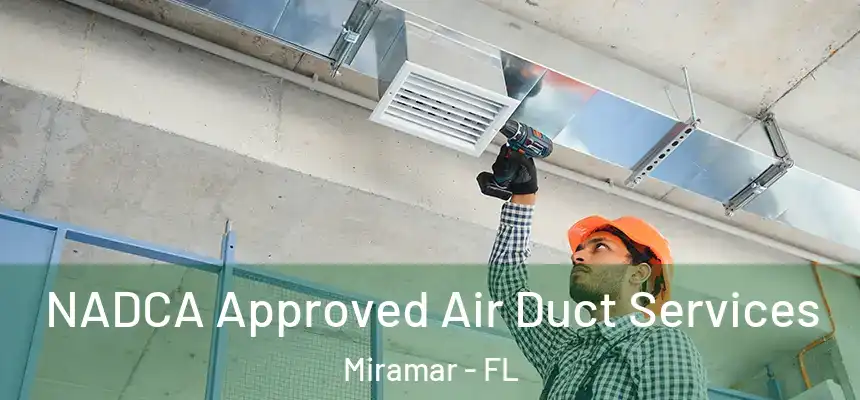 NADCA Approved Air Duct Services Miramar - FL