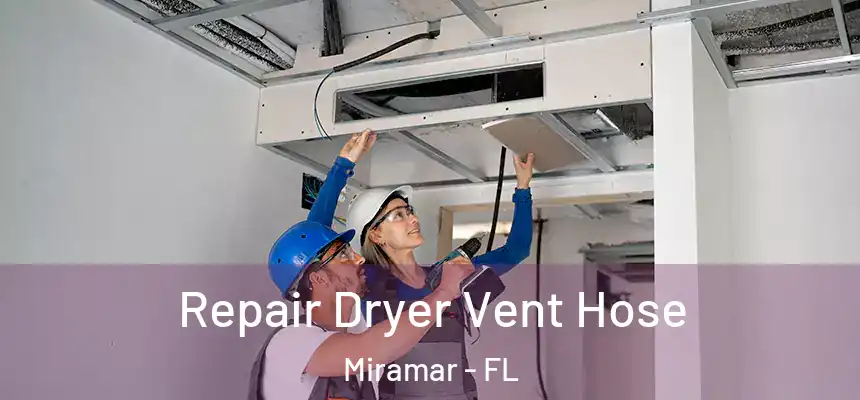Repair Dryer Vent Hose Miramar - FL