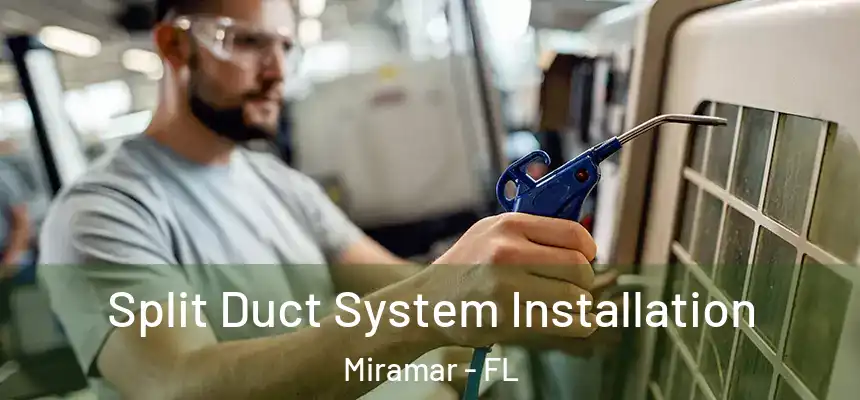  Split Duct System Installation Miramar - FL