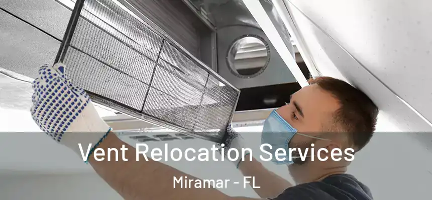  Vent Relocation Services Miramar - FL