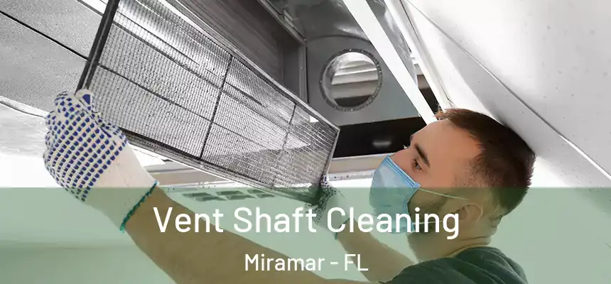Vent Shaft Cleaning Miramar - FL